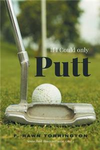 If I Could Only Putt