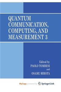 Quantum Communication, Computing, and Measurement 3