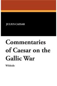 Commentaries of Caesar on the Gallic War