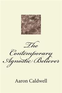 Contemporary Agnostic Believer