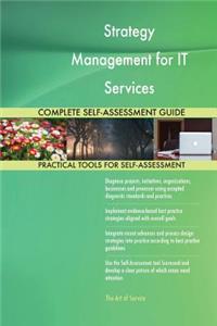 Strategy Management for IT Services Complete Self-Assessment Guide