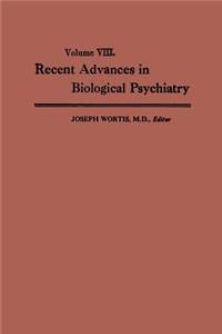 Recent Advances in Biological Psychiatry: The Proceedings of the Twentieth Annual Convention and Scientific Program of the Society of Biological Psychiatry, New York City, April 30-May 2,196