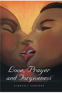 Love, Prayer and Forgiveness