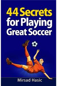 44 Secrets for Playing Great Soccer