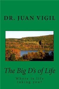 The Big D's of Life