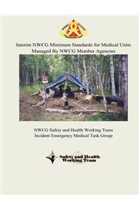 Interim NWCG Minimum Standards for Medical Units Managed By NWCG Member Agencies