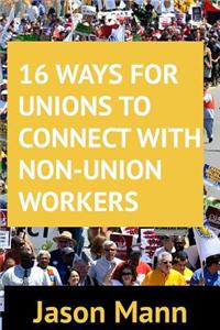 16 Ways for Unions to Connect with Non-Union Workers