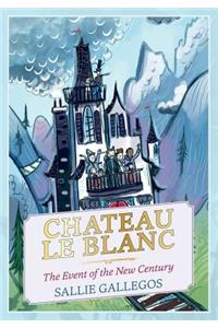 Chateau Le Blanc: The Event of the New Century