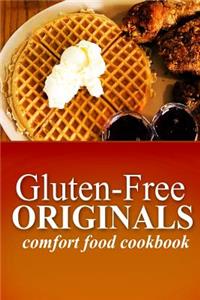 Gluten-Free Originals - Comfort Food Cookbook