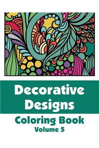 Decorative Designs Coloring Book (Volume 5)