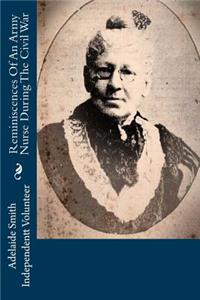 Reminiscences of an Army Nurse During the Civil War