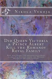 Did Queen Victoria & Prince Albert Kill the Romanov Royal Family