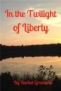 In the Twilight of Liberty