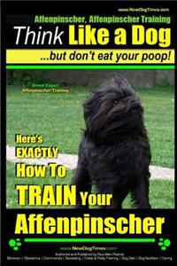 Affenpinscher, Affenpinscher Training - Think Like a Dog But Don't Eat Your Poop! - Breed Expert Affenpinscher Training -