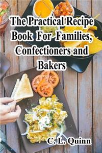 Practical Recipe Book For Families, Confectioners and Bakers