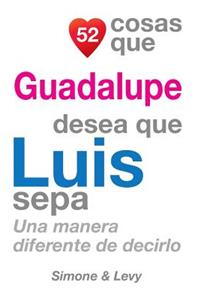 52 Cosas Que Guadalupe Desea Que Luis Sepa: Una Manera Diferente de Decirlo