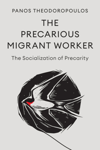 The Precarious Migrant Worker