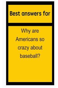 Best Answers for Why Are Americans So Crazy about Baseball?