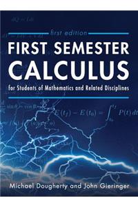 First Semester Calculus for Students of Mathematics and Related Disciplines