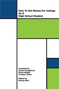 How to Get Money for College As A High School Student