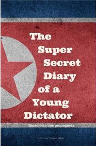 Kim Jong-un - The Super Secret Diary of a Young Dictator