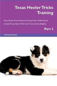Texas Heeler Tricks Training Texas Heeler Tricks & Games Training Tracker & Workbook. Includes: Texas Heeler Multi-Level Tricks, Games & Agility. Part 3