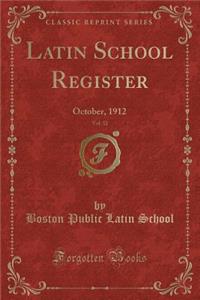 Latin School Register, Vol. 32: October, 1912 (Classic Reprint)