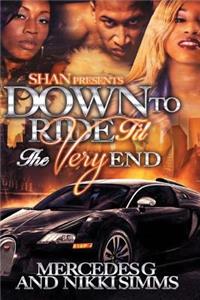 Down to Ride Til The Very End