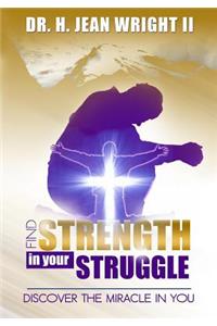 Find Strength In Your Struggle