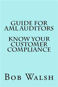 Guide for AML Auditors - Know Your Customer (KYC) Compliance