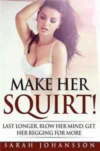 Make Her Squirt: Bang Her Like A Champion