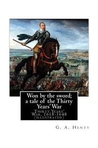 Won by the sword; a tale of the Thirty Years' War. By