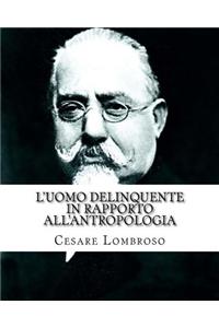 L'Uomo Delinquente in Rapporto All'antropologia