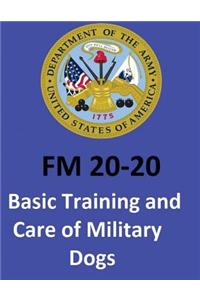 FM 20-20 Basic Training and Care of Military Dogs. United States. Department of the Army