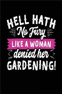 Hell Hath No Fury Like A Woman Denied Her Gardening