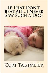 If That Don't Beat All...I Never Saw Such a Dog