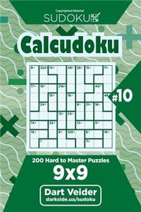 Sudoku Calcudoku - 200 Hard to Master Puzzles 9x9 (Volume 10)