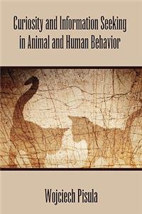 Curiosity and Information Seeking in Animal and Human Behavior