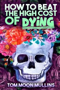 How to Beat the High Cost of Dying