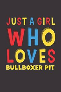 Just A Girl Who Loves Bullboxer Pit