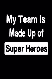 My Team is Made Up of Super Heroes