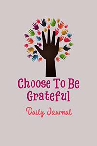 Choose To Be Grateful Daily Journal