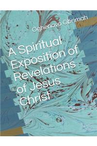 Spiritual Exposition of Revelations of Jesus Christ