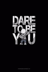 Dare to Be Yourself