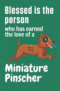Blessed is the person who has earned the love of a Miniature Pinscher
