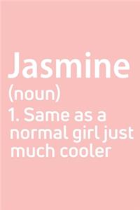 Jasmine Same as a normal girl just much cooler Notebook Gift, notebook for writing, Personalized Jasmine Name Gift Idea Notebook