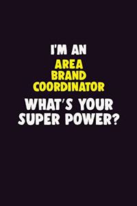 I'M An Area Brand Coordinator, What's Your Super Power?