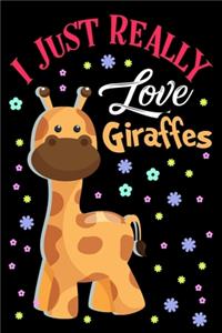 I Just Really Love Giraffes Journal Notebook