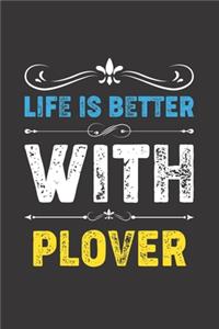 Life Is Better With Plover