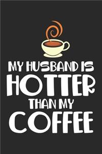 My Husband is hotter than my coffee